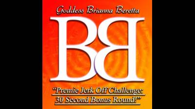 Goddess Brianna Beretta Premie JOI Challenge 30 Second