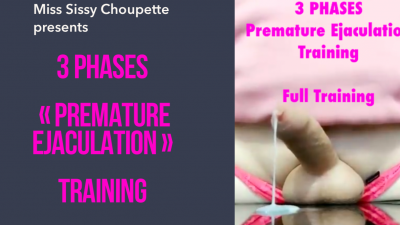 Miss Sissy Choupette 3 Phases Premature Ejaculator FULL